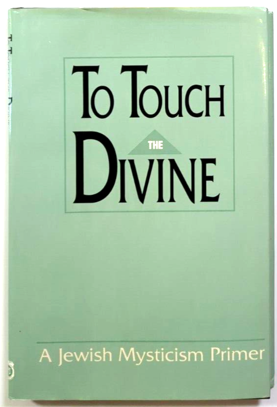 To Touch The Divine A Jewish Mysticism Primer by Hilda Rader