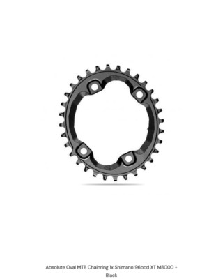 Absolute Oval MTB Chainring 1x Shimano 96bcd XT M8000 - Black