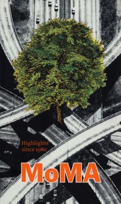 MoMA Contemporary Highlights : 250 Works since 1980 from the Muse