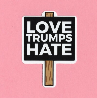 LOVE TRUMPS HATE Vinyl Sticker car laptop Donald USA President funny satire sign