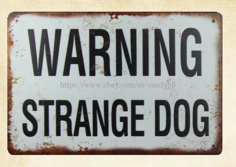 room decor ideas Warning Strange Dog metal tin sign
