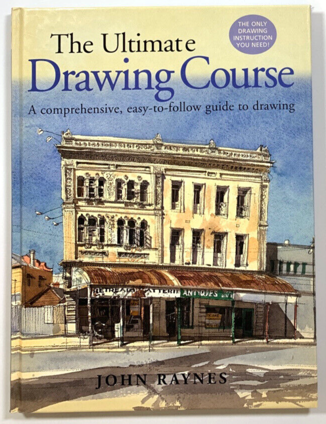 The Ultimate Drawing Course by John Raynes