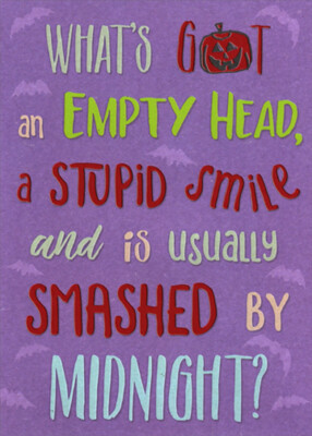 Empty Head Stupid Smile and Smashed by Midnight Humorous  Funny Halloween Card