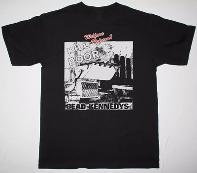 DEAD KENNEDYS KILL THE POOR T-Shirt Short Sleeve Black Men Size S to 5XL JY6509