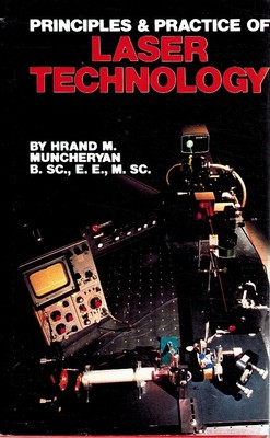 PRINCIPLES & PRACTICES OF LASER TECHNOLOGY Muncheryan, Hrand M Hardcover