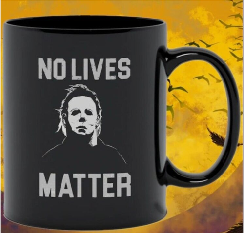 Horror Movie Mug, No Lives Matter Coffee Cup, Michael Myers Halloween Mug, Funny