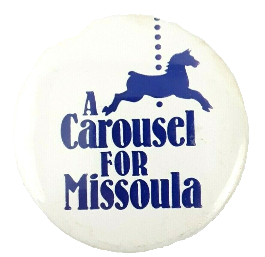 A Carousel for Missoula (Montana) Vintage Pin-Back Button 2.5