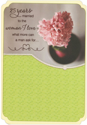 What More Can A Man Ask For Die Cut 25th Anniversary Card for My Wife