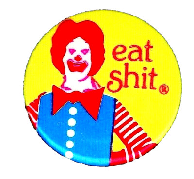 EAT SH*T - 1983 Anti JUNK FOOD  Pro Corporate Responsibility Pinback BUTTON 
