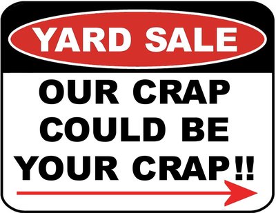 Yard Sale - Our Crap Could Be Your Crap!! Funny Sign