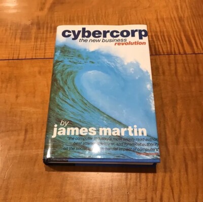 CYBERCORP : The New Business Revolution James Martin 1996 HC DJ BUSINESS GUIDE