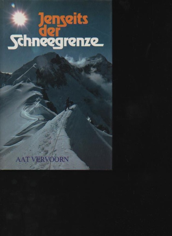 (N7540)   Vervoorn Jenseits Der Schneegrenze, Der Autor Berichtet Von Bergf