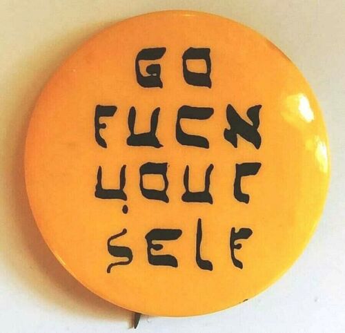 GO F---- YOURSELF - A unique1965 protest button to annoy anyone and everyone 