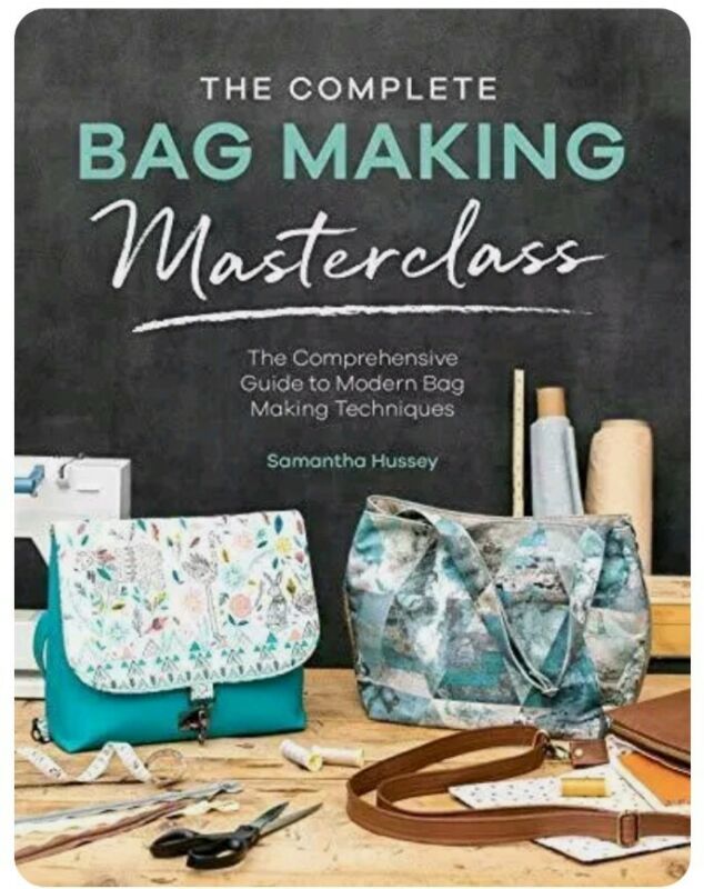 The Complete Bag Making Masterclass: A comprehensive guide to modern bag making
