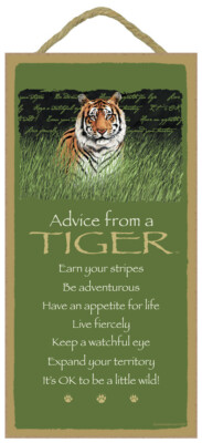 Advice from a Tiger Earn your stripes Be adventurous Live ... 10x5 Sign New E70