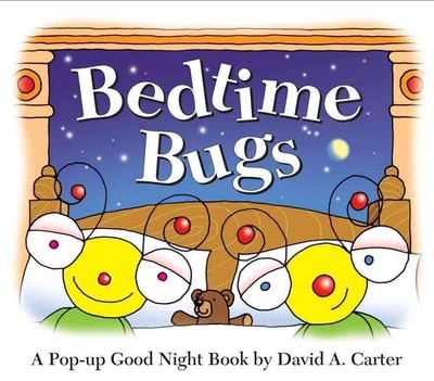 Bedtime Bugs: A Pop-Up Good Night Book by David A. Carter by David A. Carter (En