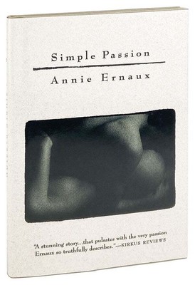 Annie Ernaux / Simple Passion / 1st US Edition in DJ 1993 Near Fine condition
