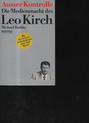 (a61580)   Radtke ausser Kontrolle die Medienmacht des Leo Kirch Zuerich, U