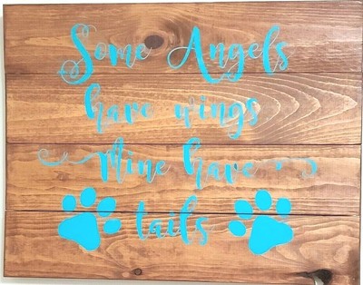 Some ANGELS HAVE Wings MINE Have Tails Paws Dog Puppy Sign Wood New