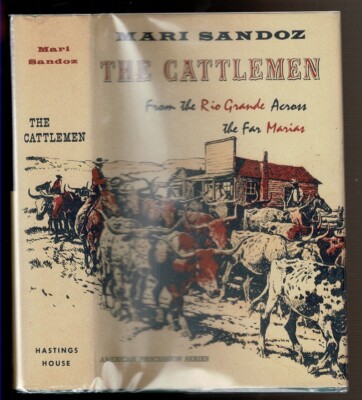 THE CATTLEMEN: FROM THE RIO GRANDE ACROSS THE FAR MARIAS Sandoz, Mari