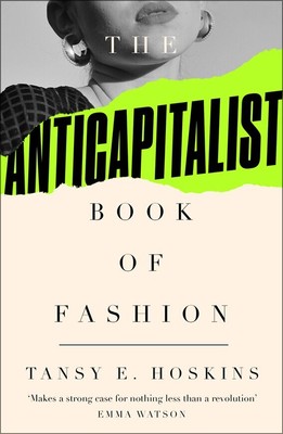 The Anti-Capitalist Book of Fashion - Hoskins, Tansy E. (Paperback)