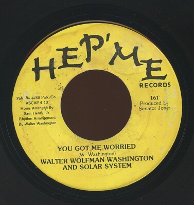 Rare Soul 45 - Walter Wolfman Washington - You Got Me Worried - Hep' Me # 161