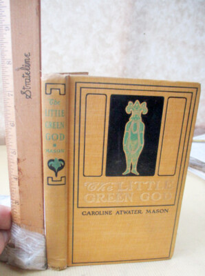 THE LITTLE GREEN GOD,1902,Caroline Atwater Mason