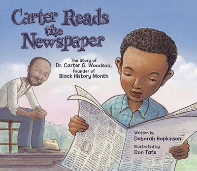Carter Reads the Newspaper: The Story of Carter G. Woodson, Founder of Black His