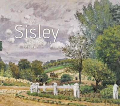 Alfred Sisley: Impressionist Master by MaryAnne Stevens (2017) LIKE NEW Cond.