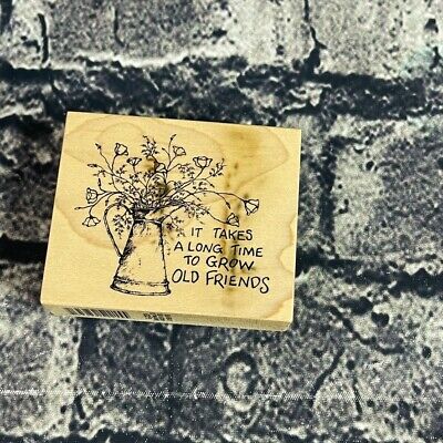 PSX Rubber Stamp IT TAKES A LONG TIME TO GROW OLD FRIENDS Flowers Can G-2239
