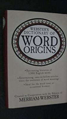 Webster's Dictionary of Word Origins Merriam-Webster