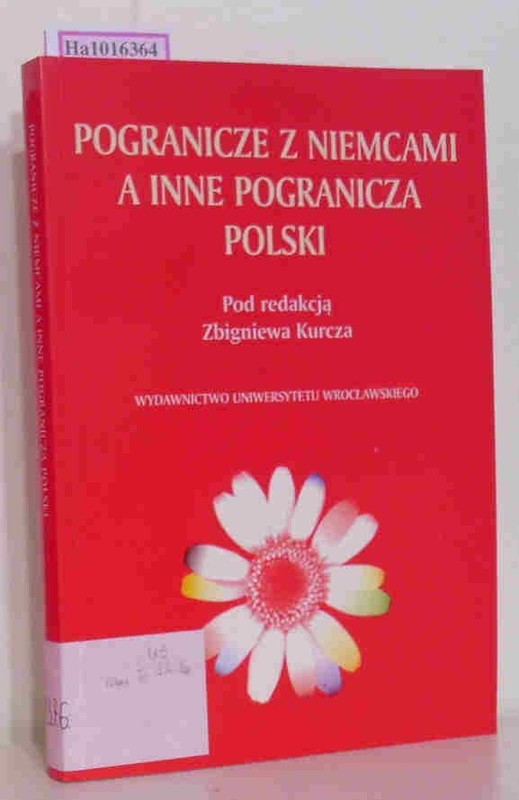 Pogranicze Z Niemcami A Inne Pogranicza Polski. (= Acta Universitatis Wratislavi