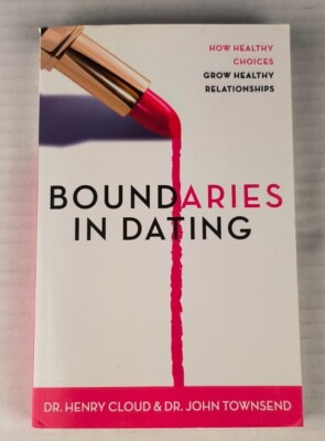 Boundaries In Dating How Healthy Choices Grow Healthy Relationships Book 