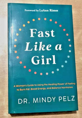 Fast Like a Girl : A Woman's Guide to Using the Healing Power..., Paperback 