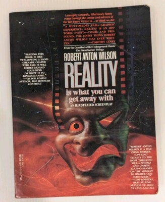 Reality Is What You Can Get Away With by Robert A. Wilson (1992, Trade...