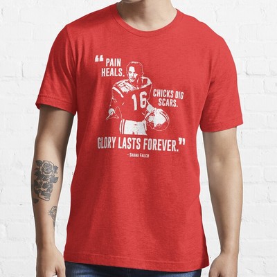 Shane Falco - Pain heals, chicks dig scars, glory lasts forever T-Shirt
