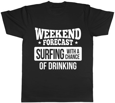 Weekend Forecast Surfing with a Chance of Drinking Mens Womens Ladies T-Shirt