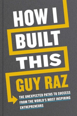 How I Built This: The Unexpected Paths to Success From...  (paperback)