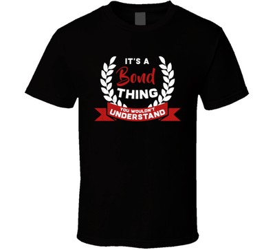 It's A Bond Thing You Wouldn't Understand T Shirt