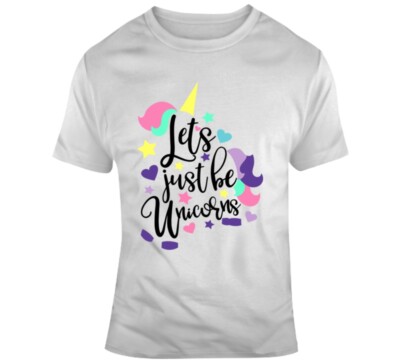 Lets Just Be Unicorns Funny Tee Magical Rainbow Horse Kumbaya Fun Unisex TShirt
