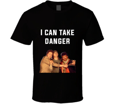 I Can Take Danger Pineapple Express Cast Quote T Shirt