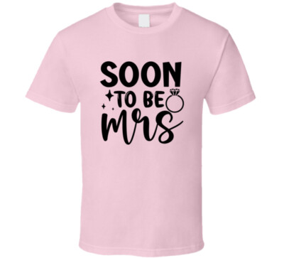 Fun Soon To Be Mrs Tee Engagement Fiancee Unisex TShirt Wedding Love New T-Shirt