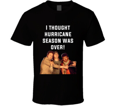 I Thought Hurricane Season Was Over Pineapple Express Cast Quote T Shirt