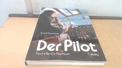 Der Pilot. Traum, Beruf, Abenteuer - Von der Faszination des Flie