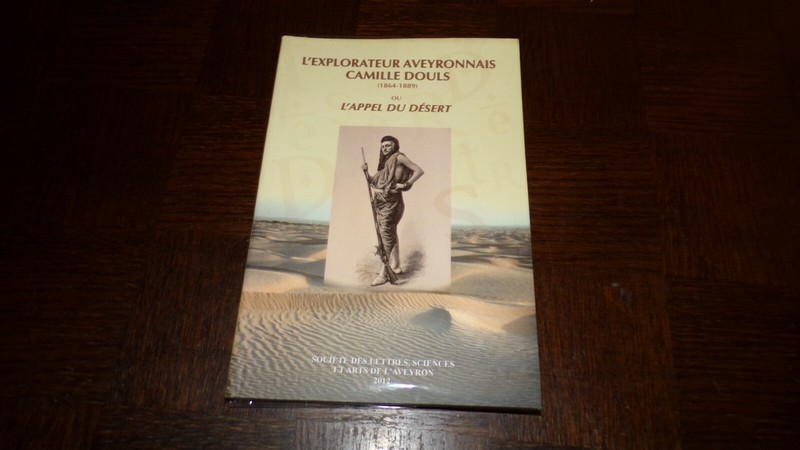 L'Explorateur Aveyronnais Camille Douls 1864-1889 - Aveyron 2012 - Sahara
