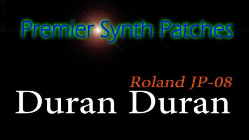 Premier Synth Patches - Duran Duran - Roland (Boutique) JP-08