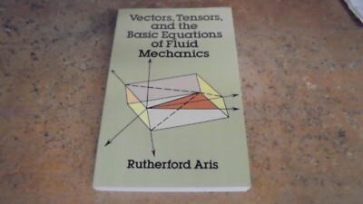 Vectors, Tensors and the Basic Equations of Fluid Mechanics by Rutherford Aris