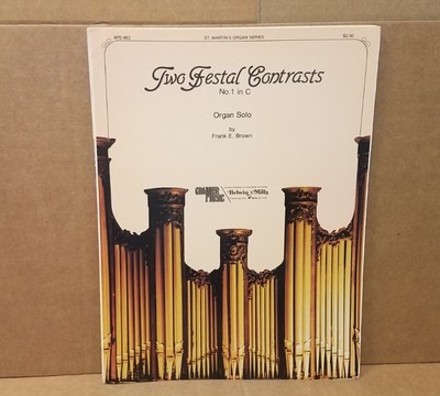 Two Festal Constrasts Solo Frank E. Brown St. Martin's Organ Series APS 463