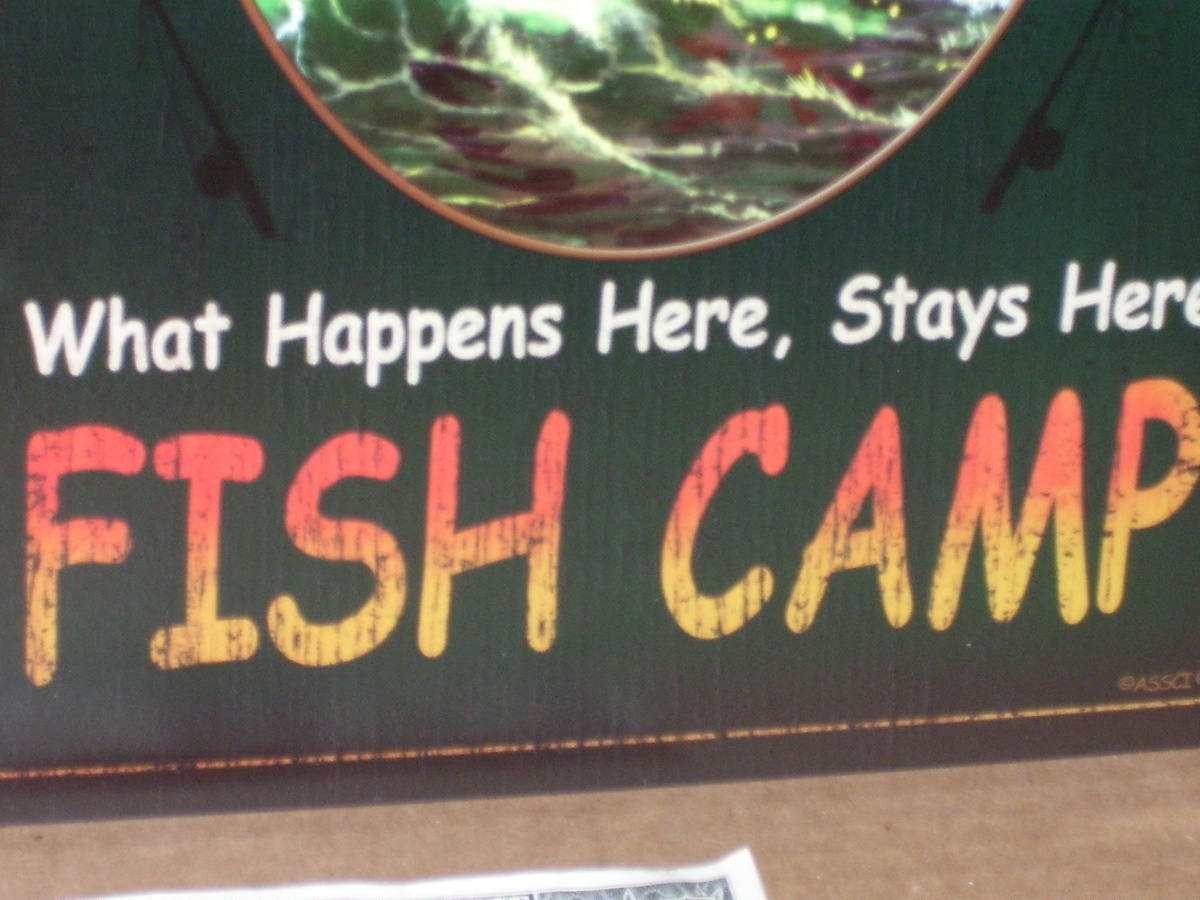FISH CAMP -- What Happens Here ... Stays Here -- BEAUTIFUL OLD SIGN - Dated 2005