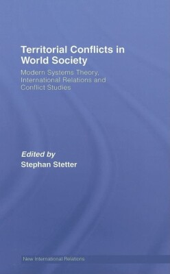 Territorial Conflicts in World Society : Modern Systems Theory, International...